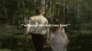 [playlist] soft songs that heal your heart
