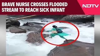 Himachal Pradesh Flood | Brave Nurse Crosses Flooded Stream To Reach Sick Infant in Himachal Pradesh