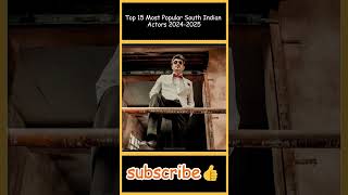 Top 15 Most Popular South Indian Actors 2024 2025 #movie #mostpopular #southindianmovies #prabhas