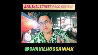 I Do Barishal STREET FOOD Review | Shakil Hussain MK | FOOD VLOG | (REUPLOAD)