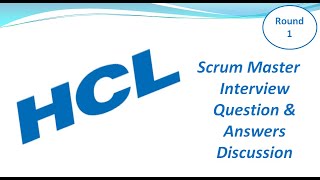 HCL Scrum Master Interview Question & Answers Discussion - Round 1