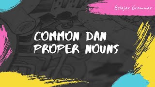 Belajar Grammar: Common vs Proper Nouns