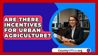 Are There Incentives For Urban Agriculture? - CountyOffice.org