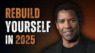 REBUILD YOURSELF: New Year Motivational Speech Inspired by Denzel Washington