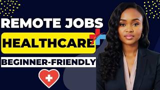 6 BEGINNER-FRIENDLY Remote Healthcare Jobs Hiring Worldwide!
