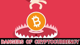 Dangers of Cryptocurrencies