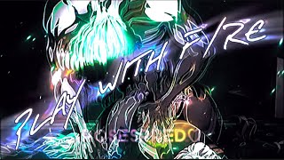 Play With Fire - Demon Slayer Edit