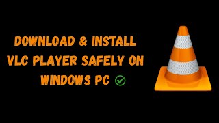 How to Download & Install VLC Player Safely on Windows PC (2025)