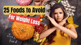 Weight Loss Sabotage: 25 Foods to Avoid | 25 Foods Destroying Your Weight Loss!