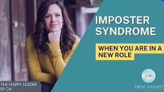 Imposter Syndrome When You Are In A New Role - Podcast: The Happy Leader EP 04