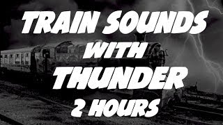 Thunder Train Sound : Train Video for Sleep and Noise Masking 2 Hours Long