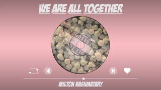 Milton - We Are All Together