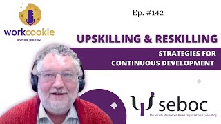 Ep. 142 - Upskilling and Reskilling: Strategies for Continuous Learning and Development