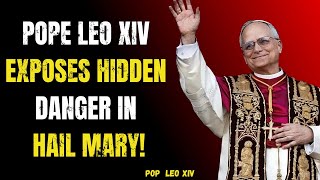 Pope Leo XIV Reveals the Dangerous Error Hidden in Hail Mary | Catholic Truth Exposed
