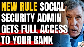 New Social Security Rule This Week Gives SSA Full Access To Your Bank Account