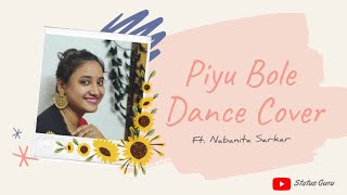Piyu Bole || Dance Cover || Ft. Nabanita Sarkar 🌻🌻