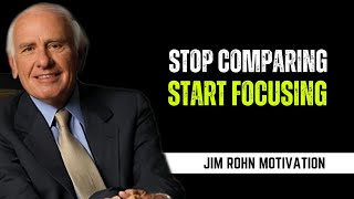 Stop Comparing, Start Focusing | Jim Rohn Inspired Motivation
