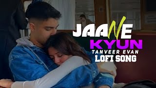 Jaane Kyun (Lofi) || Tanveer Even #jannekyun