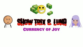 Show Trix & Luna: Currency of Joy