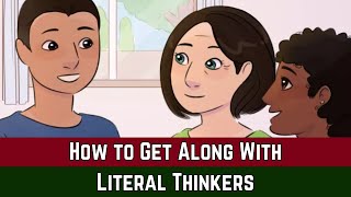 How to get along with literal thinkers || How to teach literal thinkers?