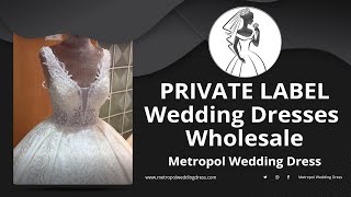 Private Label Wedding Dresses Wholesale (Wholesale Wedding Dress Manufacturer)(Bridal Gown)