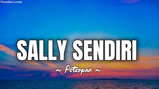 Peterpan - Sally Sendiri || Lirik Video