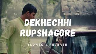 DEKHECHHI RUPSHAGOR - LOFI SONG  SHAKIB | ARINDOM | DITIPRIYA,DIBYOJYOT 7