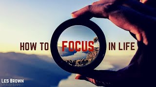 Les Brown: How to Focus in Life ( Les Brown Motivation )