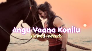Angu Vaana Konilu [slowed+reverb] /𝐀𝐛𝐡𝐲 𝐕𝐢𝐛𝐞