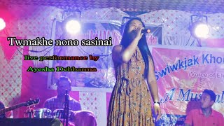 Twma khe nono sasinai || Kokborok new live performance by Ayesha Debbarma || 2022.