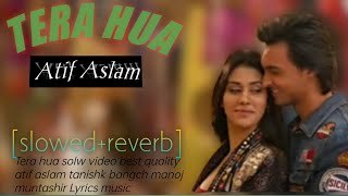 Tera hua atif aslam। (slowed+reverb) Tanishk Bagchi। Manoj Muntashir। Lyrics music