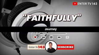 I'm Still Yours "Faithfully" (Lyrics) By-journey |@entertv143