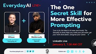 The One Secret Skill for More Effective Prompting -- An Everyday AI chat with Abran Maldonado