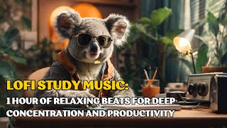 Lofi Study Music: 1 Hour of Relaxing Beats for Deep Concentration, Work, and Productivity Bliss