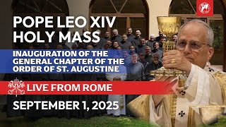 LIVE | Pope Leo XIV's Holy Mass | General Chapter of the Order of Saint Augustine | September 1 2025