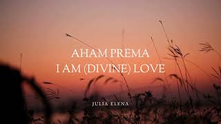 AHAM PREMA MANTRA - I am divine love