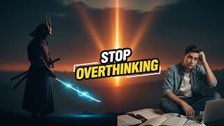 Stop Overthinking | Ancient Samurai Trick to Focus Instantly