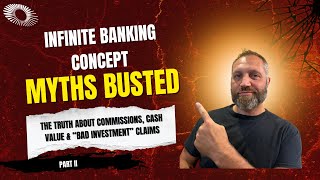 Infinite Banking Myths Exposed: The Truth About Commissions, Cash Value, & "Bad Investment" Claims