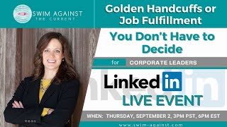Golden Handcuffs or Job Fulfillment- You Don’t Have to Decide