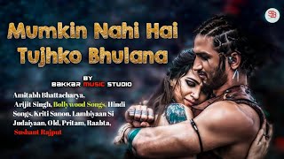Arjit Singh Lyrics-Hindi\Mumkin Nahi Hai Tujhko Bhulana Song_Raabta-Lambiyaan Si Judaiyaan / Pritam.