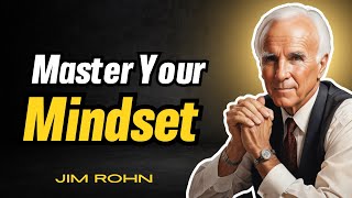 Jim Rohn - Master Your Mindset : The Key to Success | Best Motivational Speech