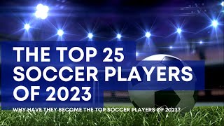 The Top 25 Soccer Players of 2023