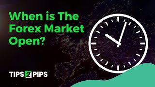 When Is The Forex Market Open?