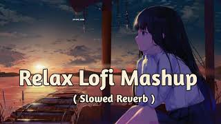 Mind Fresh Mashup ( Slowed Reverb ) Arijit Singh Love Mashup Heart Touching Song