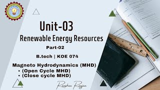 Unit - 3 Renewable Energy Resources | Magneto hydrodynamics (MHD) | Part - 2