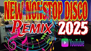 🔥NEW NONSTOP DISCO REMIX 2025🔥🔊