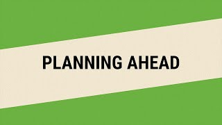 Planning Ahead for Work