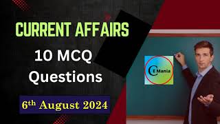 6th August Current Affairs revision 10 MCQ questions | 6 August Current affair quiz
