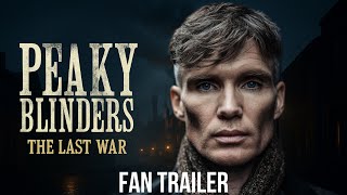 PEAKY BLINDERS – SEASON 7: THE LAST WAR . FIRST TRAILER