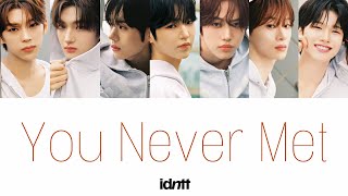 【日本語訳】	idntt (아이덴티티) - You Never Metカナルビ